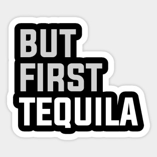 But First TEQUILA Sticker